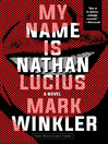 Cover image for My Name Is Nathan Lucius